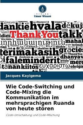 Wie Code-Switching und Code-Mixing die Kommunikation im mehrsprachigen Ruanda von heute stoeren - Jacques Kayigema - cover