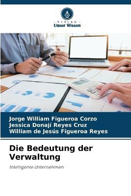 Die Bedeutung der Verwaltung - Jorge William Figueroa Corzo,Jessica Donaji Reyes Cruz,William de Jesus Figueroa Reyes - cover