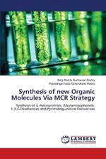 Synthesis of new Organic Molecules Via MCR Strategy