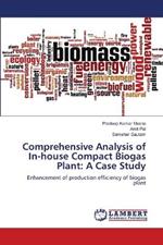 Comprehensive Analysis of In-house Compact Biogas Plant: A Case Study