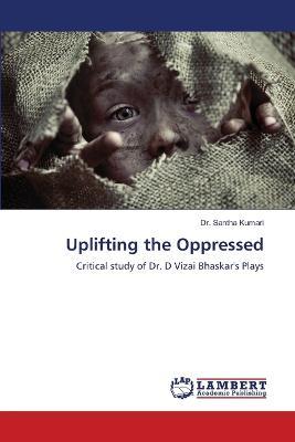 Uplifting the Oppressed - Santha Kumari - cover