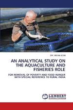 An Analytical Study on the Aquaculture and Fisheries Role