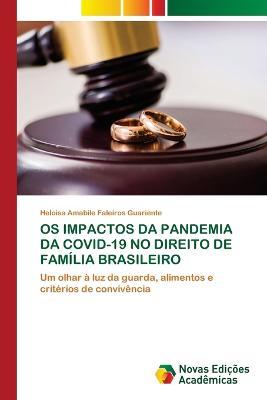 OS Impactos Da Pandemia Da Covid-19 No Direito de Familia Brasileiro - Heloisa Amabile Faleiros Guariente - cover
