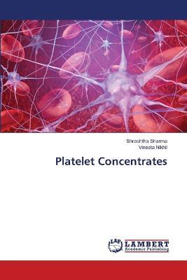 Platelet Concentrates - Shreshtha Sharma,Vineeta Nikhil - cover