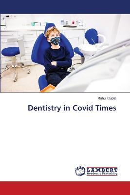 Dentistry in Covid Times - Rahul Gupta - cover