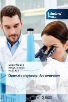 Dermatophytosis: An overview - Gaurav Saxena,Abhishek Mehta,Vikas Jain - cover