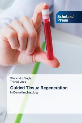 Guided Tissue Regeneration - Shailendra Singh,Trishali Unde - cover