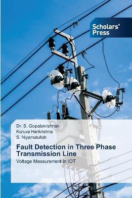Fault Detection in Three Phase Transmission Line - S Gopalakrishnan,Kuruva Harikrishna,S Niyamatullah - cover