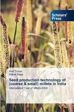 Seed production technology of (coarse & small) millets in India