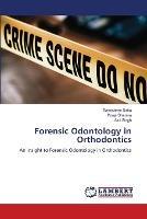 Forensic Odontology in Orthodontics - Banashree Saha,Pooja Sharma,Atul Singh - cover