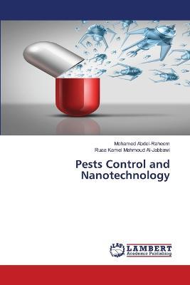 Pests Control and Nanotechnology - Mohamed Abdel-Raheem,Ruaa Kamel Mahmoud Al-Jabbawi - cover