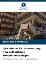 Seismische Risikobewertung von gefahrlichen Produktionsanlagen