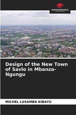 Design of the New Town of Savlo in Mbanza-Ngungu