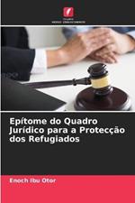 Epitome do Quadro Juridico para a Proteccao dos Refugiados