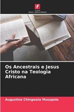 Os Ancestrais e Jesus Cristo na Teologia Africana