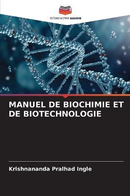 Manuel de Biochimie Et de Biotechnologie - Krishnananda Pralhad Ingle - cover