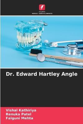 Dr. Edward Hartley Angle - Vishal Kathiriya,Renuka Patel,Falguni Mehta - cover