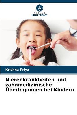 Nierenkrankheiten und zahnmedizinische UEberlegungen bei Kindern - Krishna Priya - cover