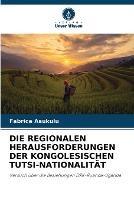 Die Regionalen Herausforderungen Der Kongolesischen Tutsi-Nationalitat