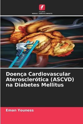 Doenca Cardiovascular Aterosclerotica (ASCVD) na Diabetes Mellitus - Eman Youness - cover