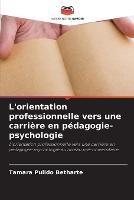 L'orientation professionnelle vers une carriere en pedagogie-psychologie