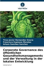 Corporate Governance des oeffentlichen Gesundheitsmanagements und der Verwaltung in der lokalen Entwicklung