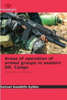 Areas of operation of armed groups in eastern DR. Congo - Samuel Awadhifo Ayibho - cover