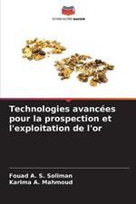 Technologies avancees pour la prospection et l'exploitation de l'or