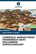 Loesegeld: Warum Muss Frankreich Haiti Milliarden Zuruckzahlen?