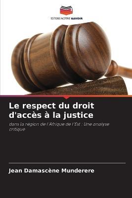 Le respect du droit d'acces a la justice - Jean Damascene Munderere - cover
