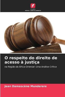 O respeito do direito de acesso a justica - Jean Damascene Munderere - cover