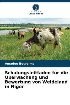 Schulungsleitfaden fur die UEberwachung und Bewertung von Weideland in Niger - Amadou Boureima - cover