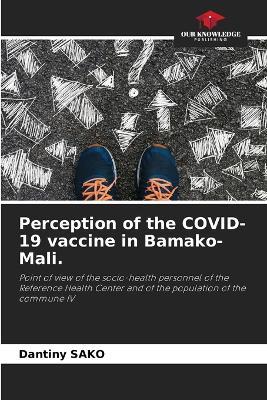 Perception of the COVID-19 vaccine in Bamako-Mali. - Dantiny Sako - cover