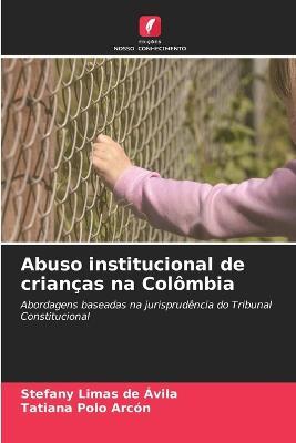 Abuso institucional de criancas na Colombia - Stefany Limas de Avila,Tatiana Polo Arcon - cover