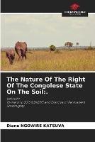 The Nature Of The Right Of The Congolese State On The Soil: .