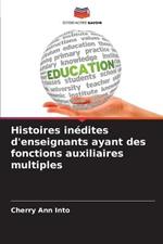 Histoires inedites d'enseignants ayant des fonctions auxiliaires multiples