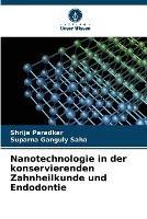 Nanotechnologie in der konservierenden Zahnheilkunde und Endodontie - Shrija Paradkar,Suparna Ganguly Saha - cover