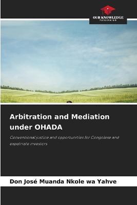 Arbitration and Mediation under OHADA - Don Jose Muanda Nkole Wa Yahve - cover