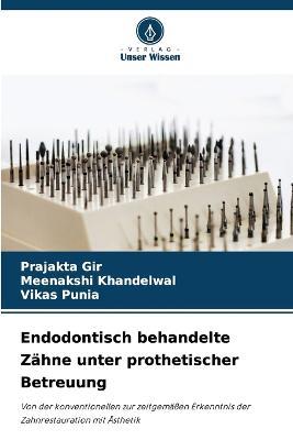 Endodontisch behandelte Zahne unter prothetischer Betreuung - Prajakta Gir,Meenakshi Khandelwal,Vikas Punia - cover