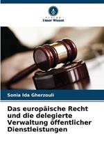 Das europaische Recht und die delegierte Verwaltung oeffentlicher Dienstleistungen