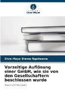 Vorzeitige Aufloesung einer GmbH, wie sie von den Gesellschaftern beschlossen wurde - Elvis Mayo Bieme Ngalisame - cover