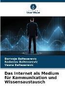 Das Internet als Medium fur Kommunikation und Wissensaustausch - Borivoje Baltezarevic,Radoslav Baltezarevic,Vesna Baltezarevic - cover