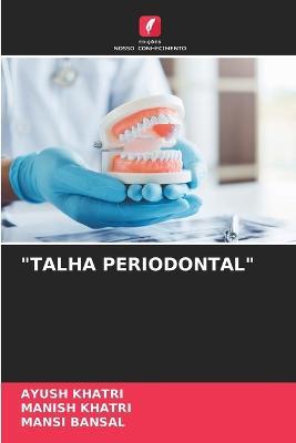 Talha Periodontal - Ayush Khatri,Manish Khatri,Mansi Bansal - cover