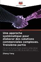 Une approche systematique pour elaborer des solutions commerciales complexes. Troisieme partie