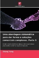 Uma abordagem sistematica para dar forma a solucoes comerciais complexas. Parte 3 - Zhang Yang - cover