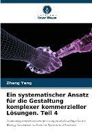 Ein systematischer Ansatz fur die Gestaltung komplexer kommerzieller Loesungen. Teil 4