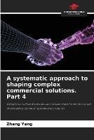 A systematic approach to shaping complex commercial solutions. Part 4