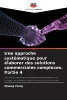 Une approche systematique pour elaborer des solutions commerciales complexes. Partie 4