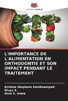 L'Importance de l'Alimentation En Orthodontie Et Son Impact Pendant Le Traitement - Krishna Meghana Kambhampati,Divya S,Arun S Urala - cover