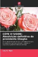 Cote d'Ivoire: Absolvicao definitiva do presidente Gbagbo